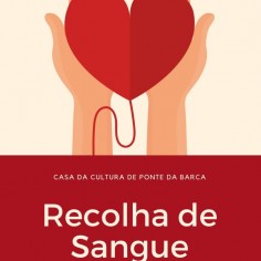 Sesso de recolha de sangue a ter lugar na Casa da Cultura de Ponte da Barca, no prximo dia 7 de Agosto, entre as 9h30 e as 12h.