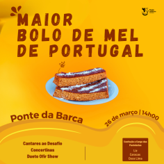 Maior bolo de mel de Portugal está em Ponte da Barca - Iniciativa conta com animação musical com Cantares ao Desafio, Concertinas e espetáculo com o dueto Ofir Show